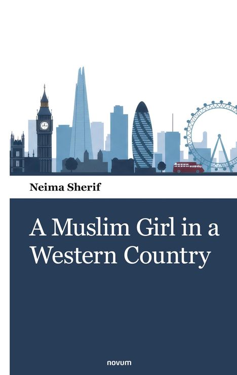 Titel: "A Muslim Girl in a Western Country" von Neima Sherif. Skyline von London mit Big Ben und London Eye in Blau.