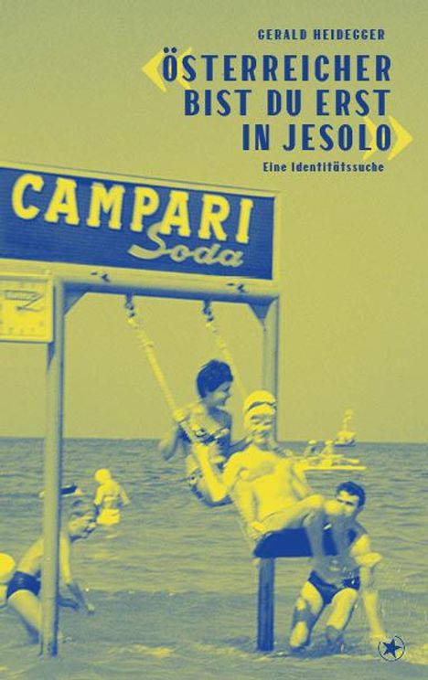 Heidegger Gerald: 'Österreicher bist du erst in Jesolo', Buch