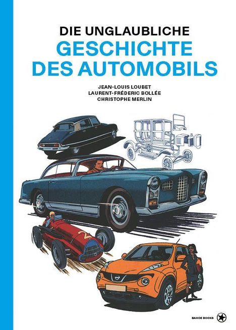 Text: "Die unglaubliche Geschichte des Automobils" von Jean-Louis Loubet u.a. Illustration: Verschiedene Autos im Comic-Stil.