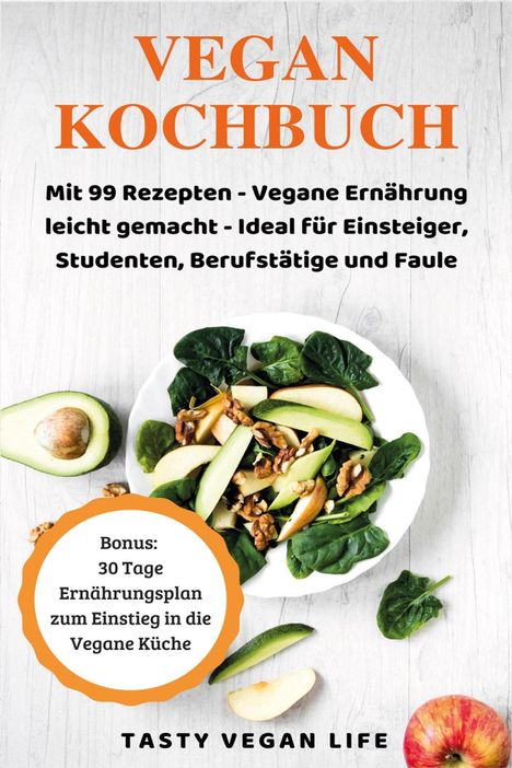 Tasty Vegan Life: Tasty Vegan Life: Vegan Kochbuch, Buch