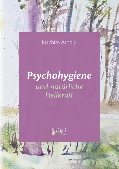 Joachim Arnold: Psychohygiene und natürliche Heilkraft, Buch