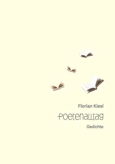 Florian Kiesl: Poetenalltag, Buch