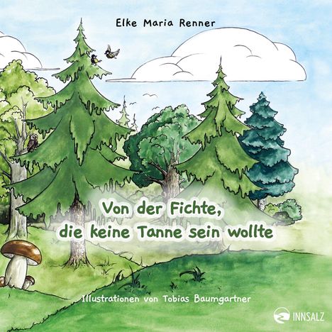 Elke Maria Renner: Von der Fichte, die keine Tanne sein wollte, Buch