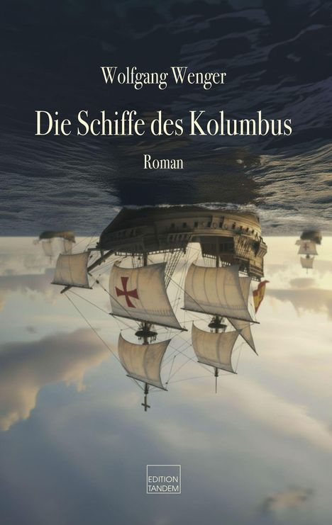 Text: Wolfgang Wenger - Die Schiffe des Kolumbus - Roman. Illustration von Segelschiffen auf ruhiger See.