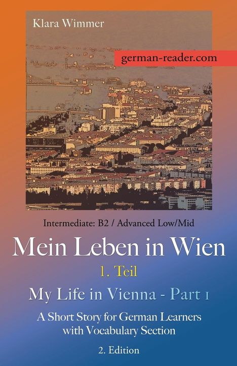 Klara Wimmer: German Reader, Intermediate B2/Advanced Low/Mid - Mein Leben in Wien - 1. Teil / My Life in Vienna - Part 1, Buch