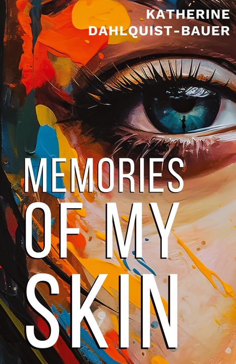 Katherine Dahlquist-Bauer: Memories Of My Skin, Buch