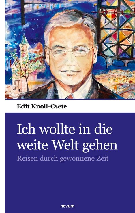 Edit Knoll-Csete: Ich wollte in die weite Welt gehen, Buch