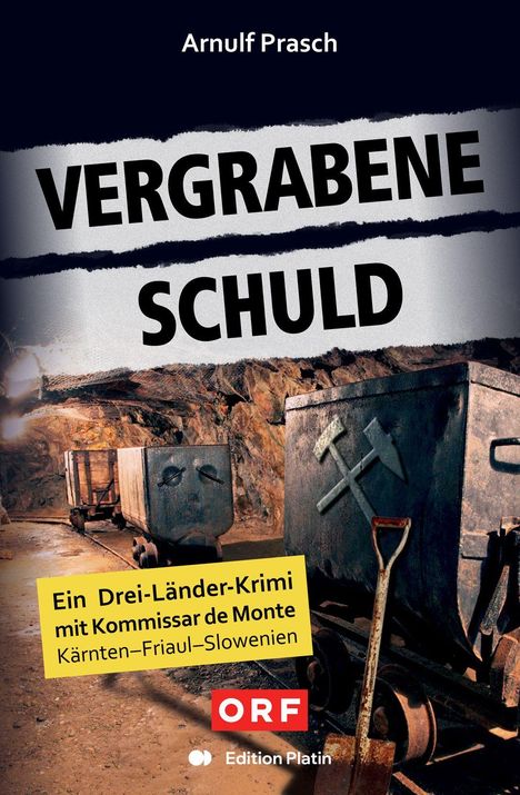 "Vergrabene Schuld" von Arnulf Prasch. Bergbauwerkzeuge auf Karren im Bergwerk. Text: "Ein Drei-Länder-Krimi..."