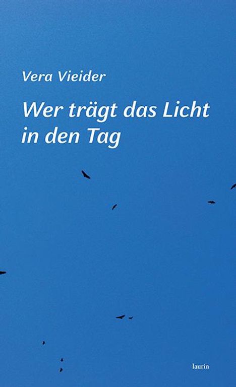 Vieider Vera: Wer trägt das Licht in den Tag, Buch