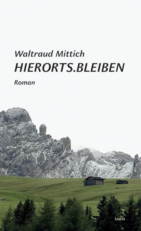 Waltraud Mittich: Hierorts.Bleiben, Buch