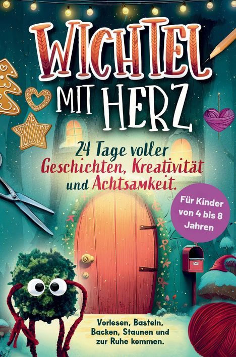 „Wichtel mit Herz“, „24 Tage voller Geschichten, Kreativität und Achtsamkeit“, Illustration eines Wichtelhauses.