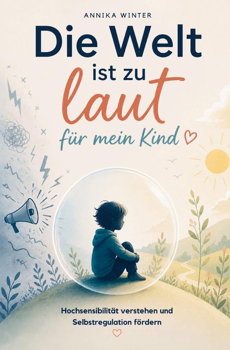 “Die Welt ist zu laut für mein Kind” steht in großer Schrift. Ein Kind sitzt in einer Blase, umgeben von Natur.