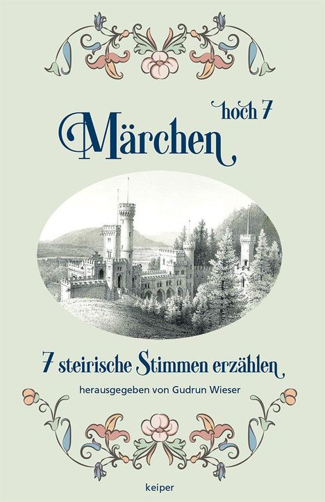 "Märchen hoch 7", "7 steirische Stimmen erzählen", "herausgegeben von Gudrun Wieser". Illustration einer Burg im Wald.