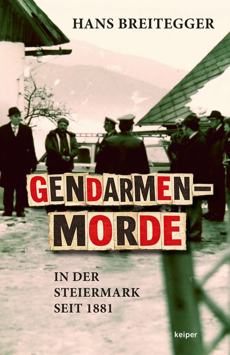 Titel: "GENDARMEN-MORDE". Autor: Hans Breitegger. Untertitel: "In der Steiermark seit 1881". Vintage-Foto von Polizisten.