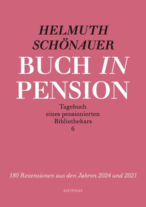 Text: Helmuth Schönauer. Buch in Pension. Tagebuch eines pensionierten Bibliothekars 6. 180 Rezensionen 2024-2025.