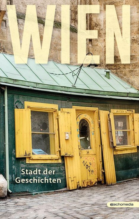 Text: „WIEN“, „Stadt der Geschichten“. Eine alte grüne Hütte mit gelben Fensterläden und Türen.