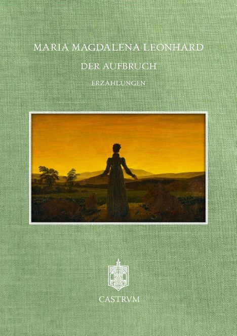 Titel "Maria Magdalena Leonhard – Der Aufbruch, Erzählungen". Illustration: Person vor orange-gelbem Himmel, Logo unten.
