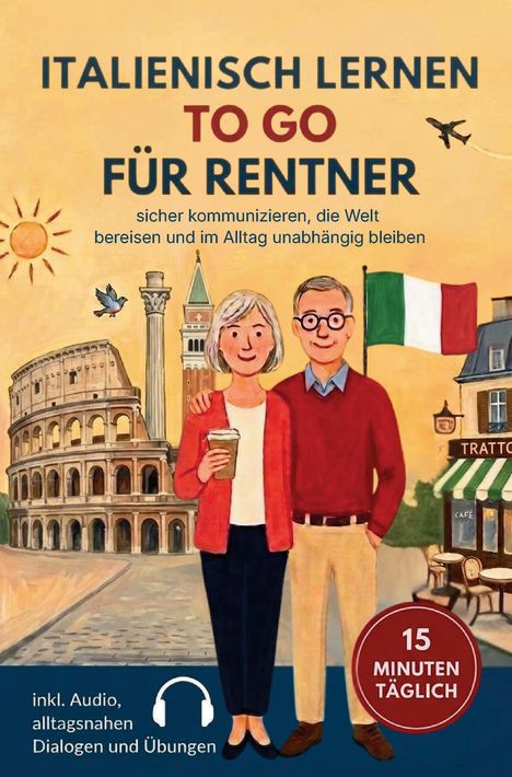 "ITALIENISCH LERNEN TO GO FÜR RENTNER." Illustration: Paar vor Kolosseum, Flagge und Café, inspiriert von Italien.
