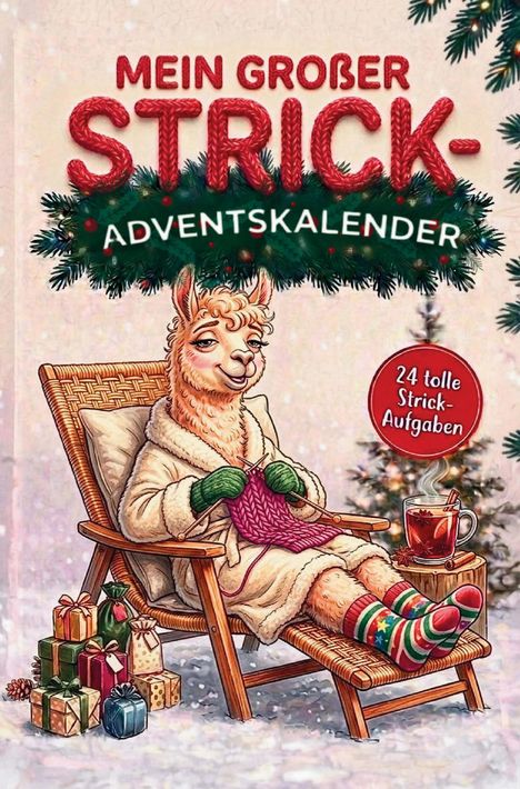 "Mein großer Strick-Adventskalender", "24 tolle Strick-Aufgaben". Ein Lama strickt entspannt in einem Sessel.umgeben von Geschenken.