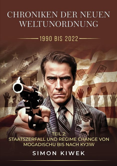 „CHRONIKEN DER NEUEN WELTORDNUNG, 1990 BIS 2022“, "TEIL 2: STAATSZERFALL UND REGIME CHANGE...". Mann mit Pistole.