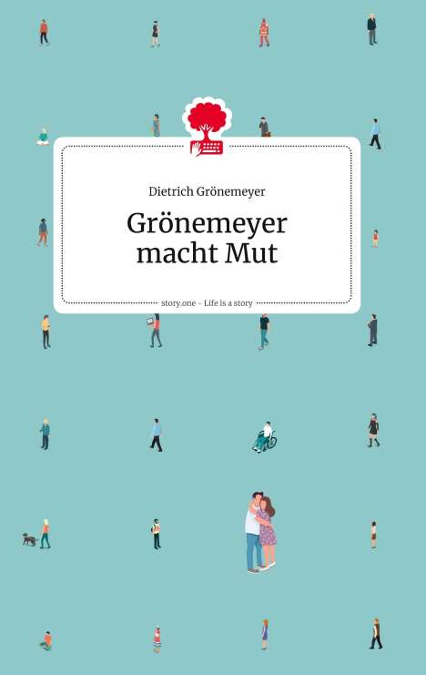 Dietrich Grönemeyer: Grönemeyer macht Mut. Life is a Story, Buch