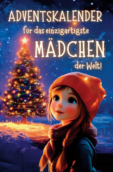 „Adventskalender für das einzigartigste Mädchen der Welt!“ Ein beleuchteter Baum und ein lächelndes Mädchen mit Mütze.