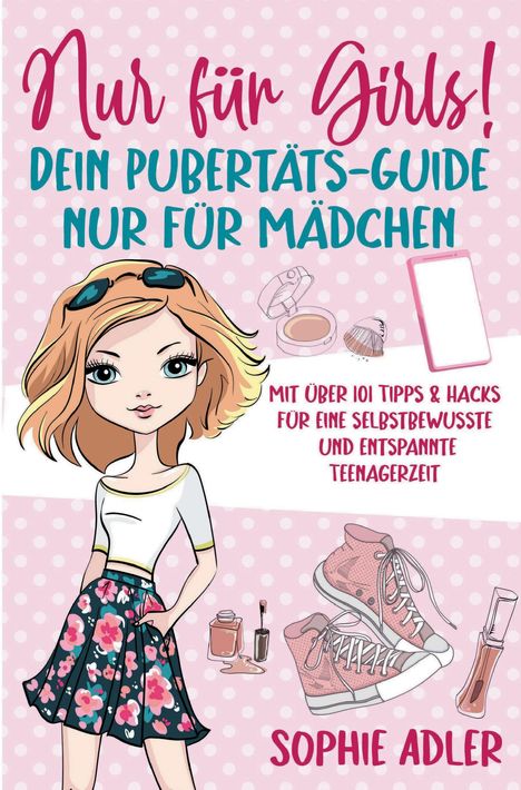 "Nur für Girls! Dein Pubertäts-Guide nur für Mädchen. Mit über 101 Tipps & Hacks." Illustration: Mädchen, Make-up, Sneakers.