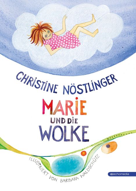 "CHRISTINE NÖSTLINGER, MARIE UND DIE WOLKE", darunter hockt ein Mädchen in rosa Kleid auf einer Wolke; Illustration.