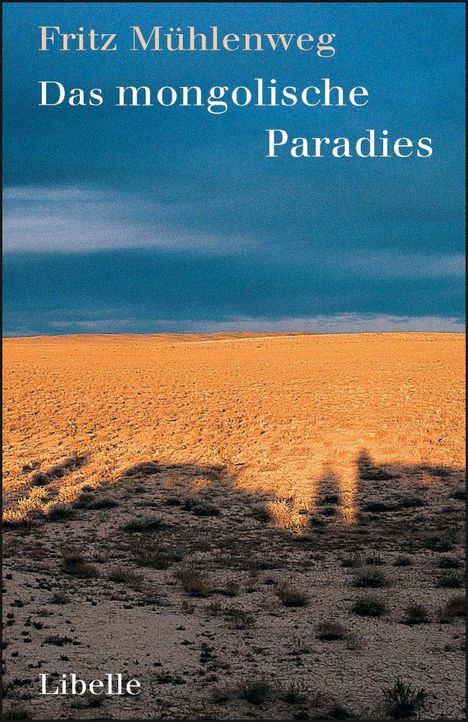 Fritz Mühlenweg: Mühlenweg, F: Das mongolische Paradies, Buch