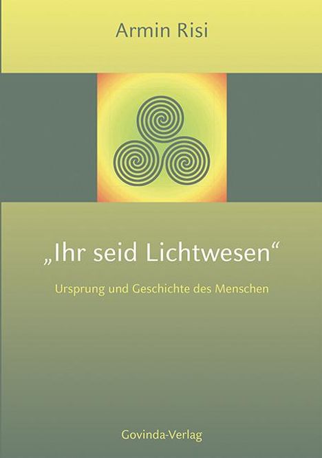 Armin Risi: Ihr seid Lichtwesen, Buch