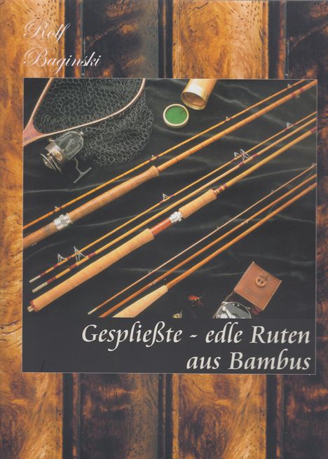 Rolf Baginski: Gespliesste - Edle Ruten aus Bambus, Buch