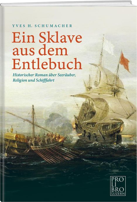 Yves H. Schumacher: Ein Sklave aus dem Entlebuch, Buch