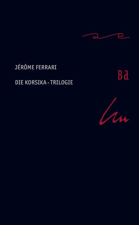 Jérôme Ferrari: Die Korsika-Trilogie im Schuber, Buch