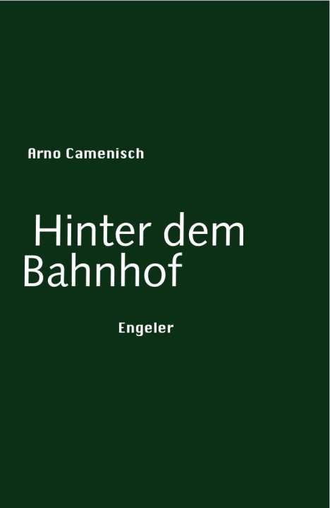 Arno Camenisch: Hinter dem Bahnhof, Buch