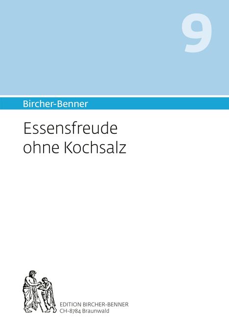 Andres Bircher: Bircher-Benner 9 Essensfreude ohne Kochsalz, Buch
