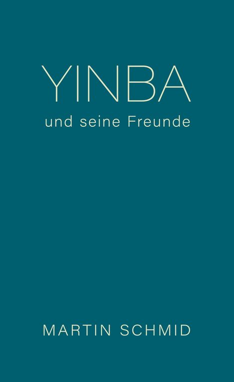 Martin Schmid: Schmid, M: Yinba und seine Freunde, Buch