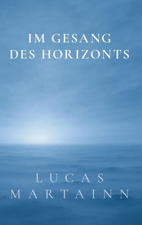 Lucas Martainn: Im Gesang des Horizonts, Buch