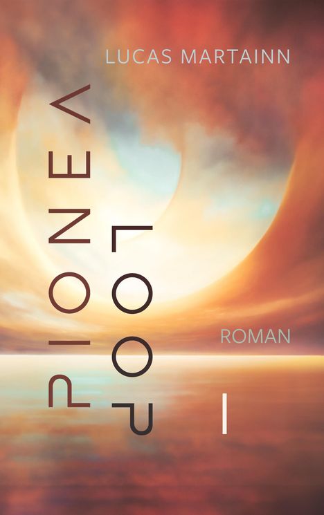 Text: "LUCAS MARTAINN", "PIONEA LOOP", "ROMAN". Illustration mit strudelnden Farben: Orange, Blau, Gelb und Wasser.