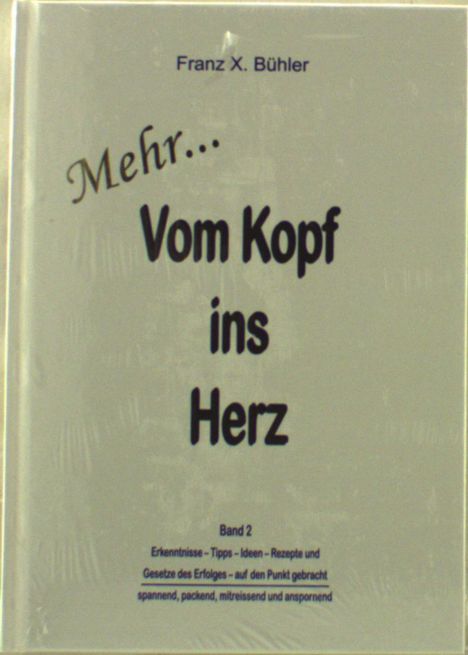 Franz X. Bühler: Mehr Vom Kopf ins Herz, Buch