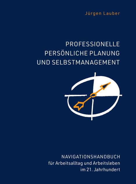 Jürgen Lauber: Professionelle Persönliche Planung und Selbstmanagement, Buch