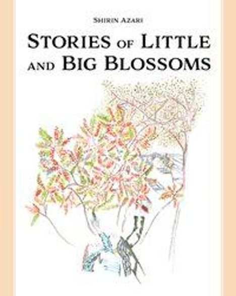 Shirin Azari: Azari, S: Stories of Little and Big Blossoms, Buch