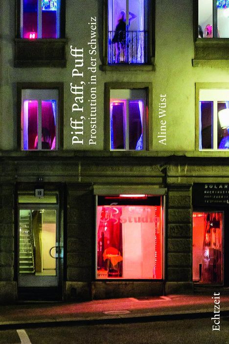 Aline Wüst: Piff, Paff, Puff. Prostitution in der Schweiz, Buch