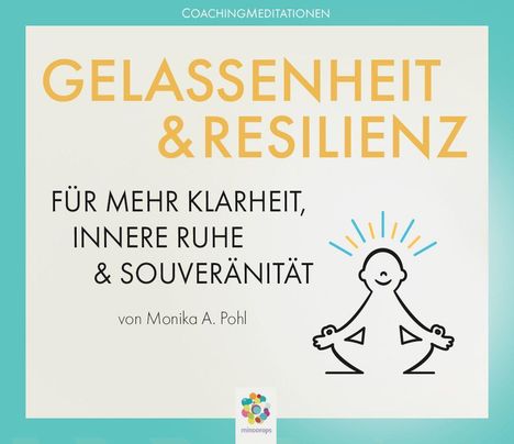 Monika Alicja Pohl: Gelassenheit &amp; Resilienz, CD