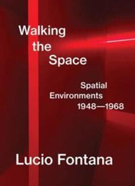 Luca Massimo Barbero: Massimo Barbero, L: Lucio Fontana: Walking the Space; Spatia, Buch