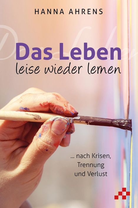 Hanna Ahrens: Das Leben leise wieder lernen, Buch