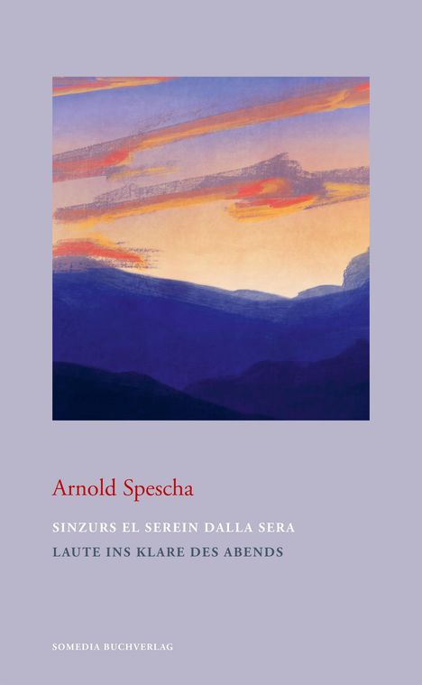 Arnold Spescha: Sinzurs el serein dalla sera - Laute ins Klare des Abends, Buch