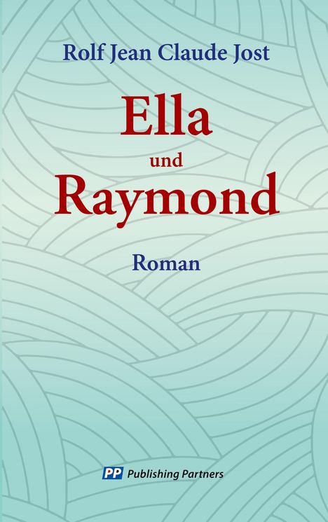 Rolf Jean Claude Jost: Ella und Raymond, Buch