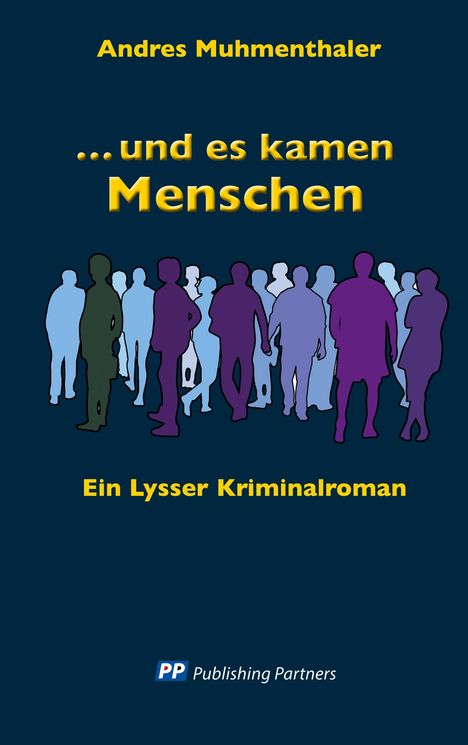 Titel: "...und es kamen Menschen". Ein Lyssser Kriminalroman. Autor: Andres Muhmenthaler. Silhouetten von Menschen.