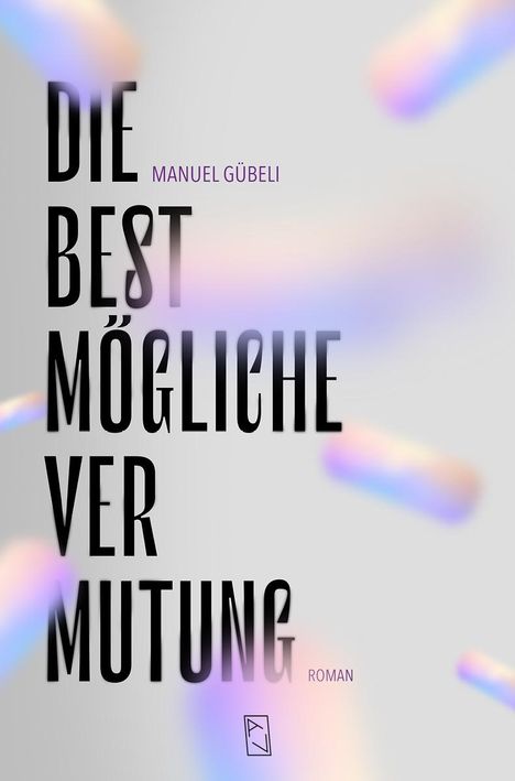 Manuel Gübeli: Die bestmögliche Vermutung, Buch