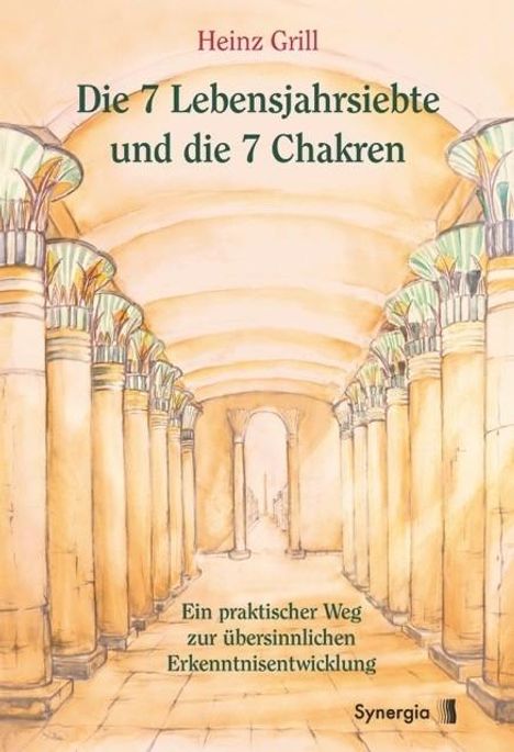 Heinz Grill: Die 7 Lebensjahrsiebte und die 7 Chakren, Buch